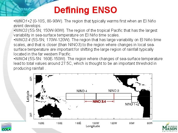 Defining ENSO • NINO 1+2 (0 -10 S, 80 -90 W). The region that