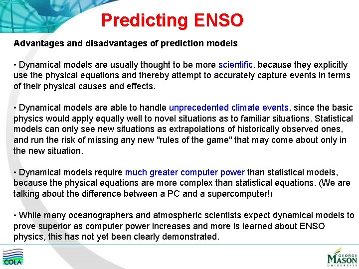 Predicting ENSO Advantages and disadvantages of prediction models • Dynamical models are usually thought