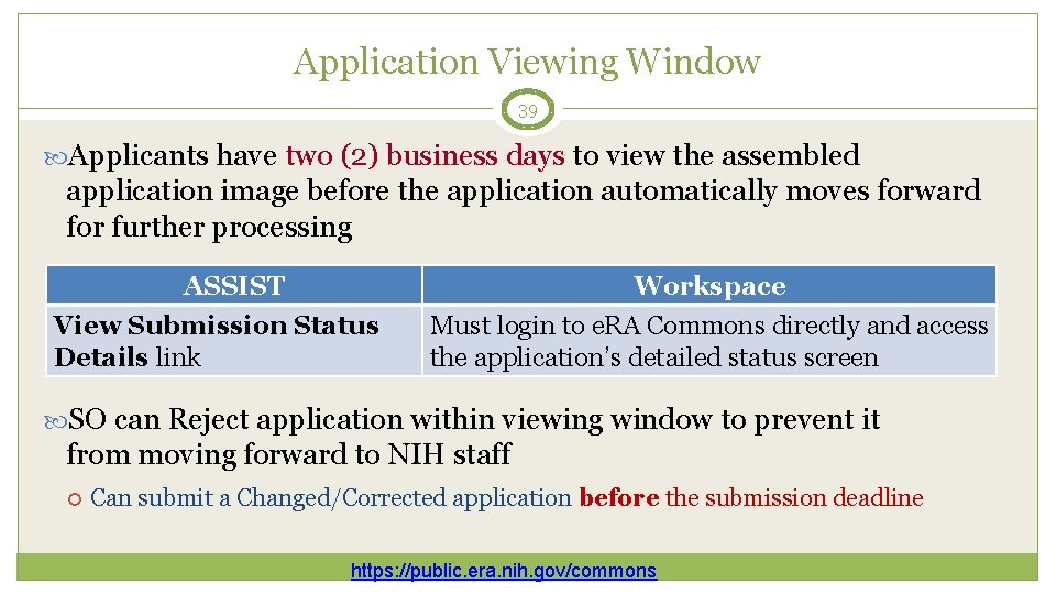 Application Viewing Window 39 Applicants have two (2) business days to view the assembled