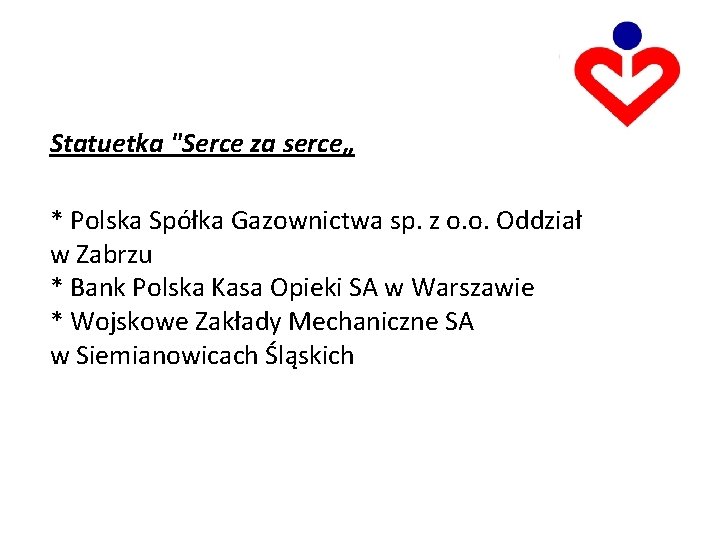 Statuetka "Serce za serce„ * Polska Spółka Gazownictwa sp. z o. o. Oddział w