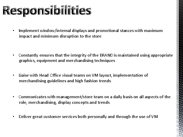 Responsibilities • Implement window/internal displays and promotional stances with maximum impact and minimum disruption