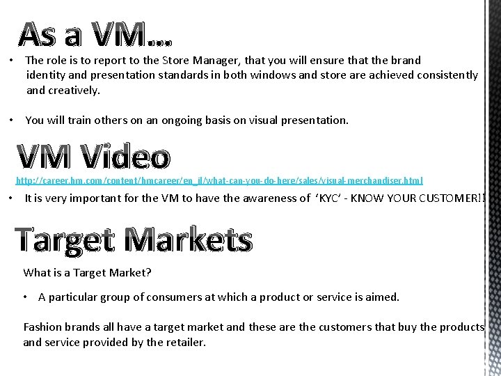 As a VM… • The role is to report to the Store Manager, that