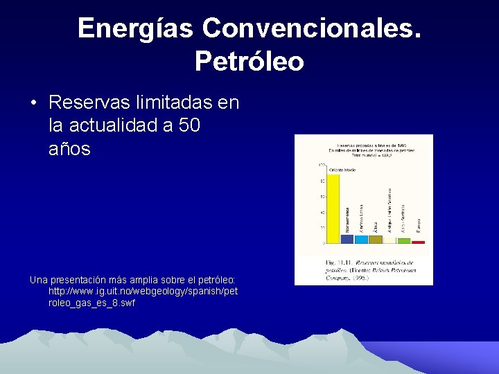 Energías Convencionales. Petróleo • Reservas limitadas en la actualidad a 50 años Una presentación