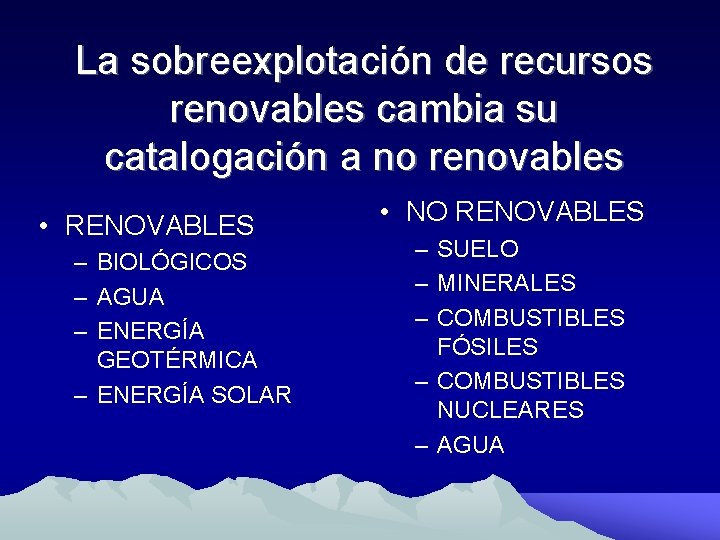 La sobreexplotación de recursos renovables cambia su catalogación a no renovables • RENOVABLES –