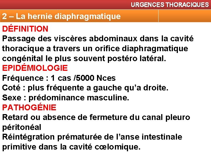 URGENCES THORACIQUES 2 – La hernie diaphragmatique DÉFINITION Passage des viscères abdominaux dans la