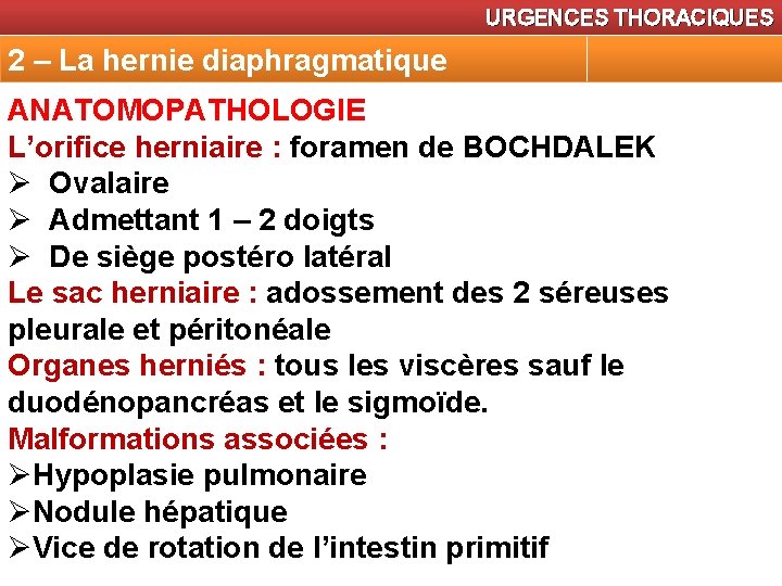 URGENCES THORACIQUES 2 – La hernie diaphragmatique ANATOMOPATHOLOGIE L’orifice herniaire : foramen de BOCHDALEK