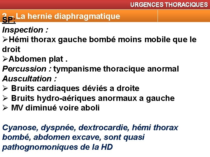 URGENCES THORACIQUES 2 – La hernie diaphragmatique SP: Inspection : ØHémi thorax gauche bombé