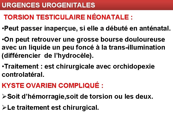 URGENCES UROGENITALES TORSION TESTICULAIRE NÉONATALE : • Peut passer inaperçue, si elle a débuté