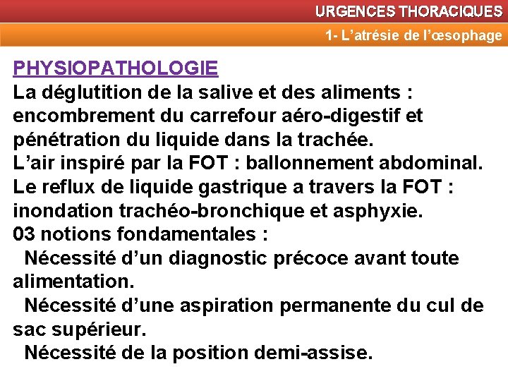 URGENCES THORACIQUES 1 - L’atrésie de l’œsophage PHYSIOPATHOLOGIE La déglutition de la salive et