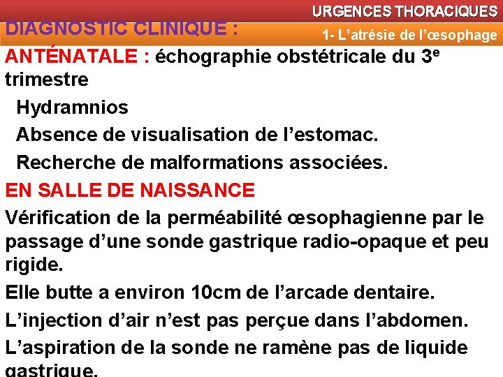 URGENCES THORACIQUES DIAGNOSTIC CLINIQUE : 1 - L’atrésie de l’œsophage ANTÉNATALE : échographie obstétricale