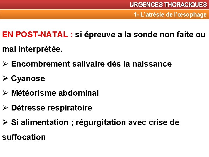 URGENCES THORACIQUES 1 - L’atrésie de l’œsophage EN POST-NATAL : si épreuve a la