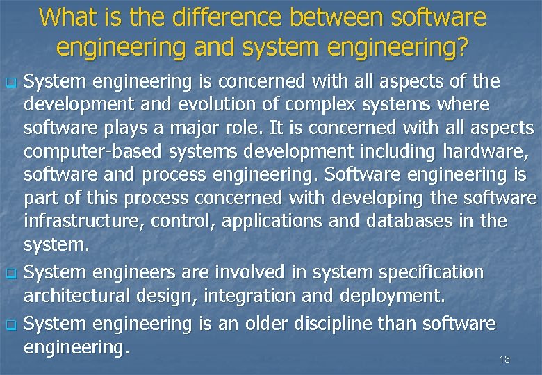 What is the difference between software engineering and system engineering? q q q System What is the difference between software engineering and system engineering? q q q System