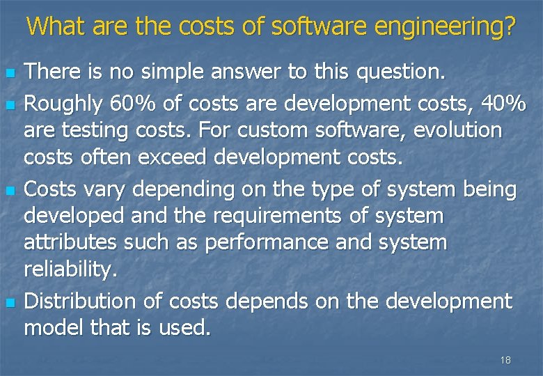 What are the costs of software engineering? n n There is no simple answer What are the costs of software engineering? n n There is no simple answer