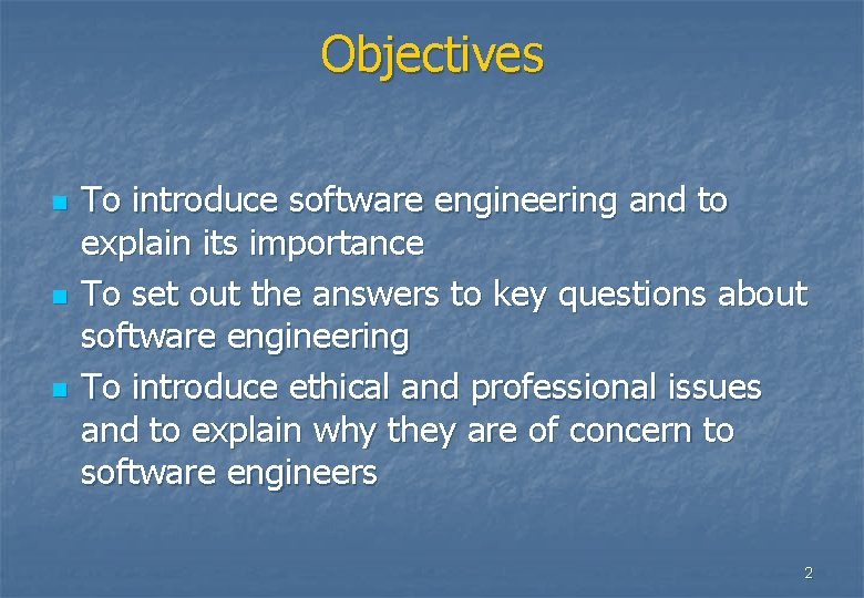 Objectives n n n To introduce software engineering and to explain its importance To Objectives n n n To introduce software engineering and to explain its importance To