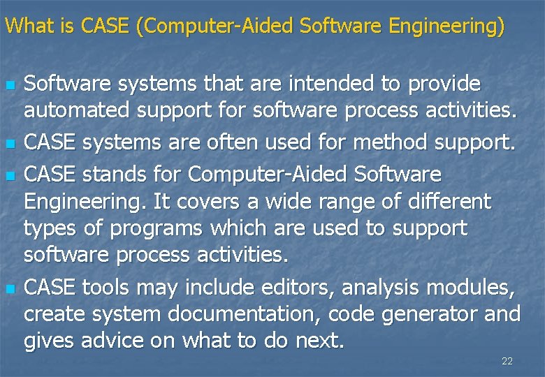 What is CASE (Computer-Aided Software Engineering) n n Software systems that are intended to What is CASE (Computer-Aided Software Engineering) n n Software systems that are intended to