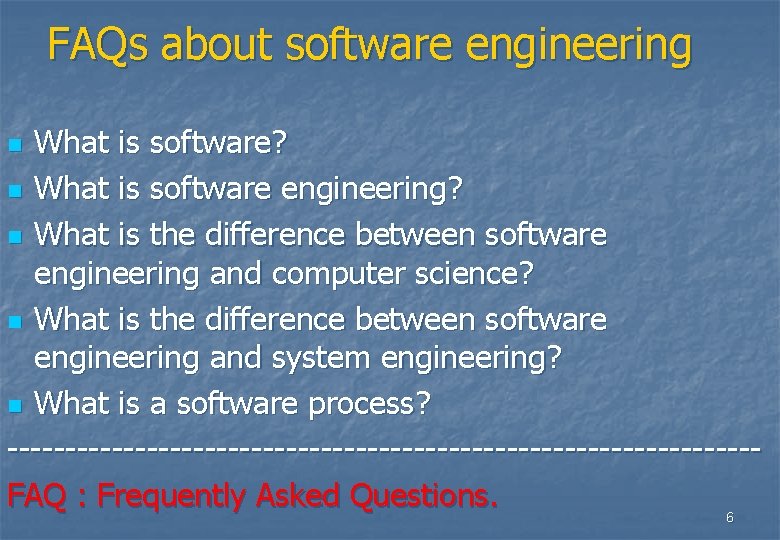 FAQs about software engineering What is software? n What is software engineering? n What FAQs about software engineering What is software? n What is software engineering? n What