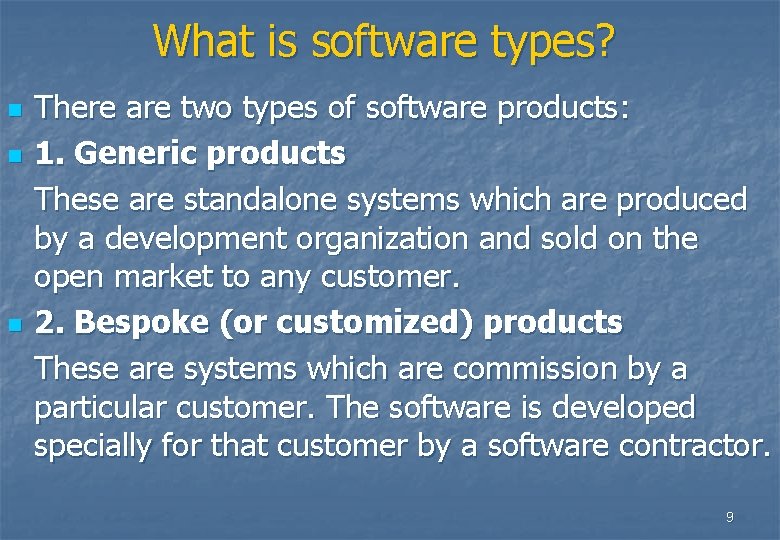 What is software types? n n n There are two types of software products: What is software types? n n n There are two types of software products: