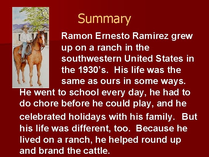 Summary Ramon Ernesto Ramirez grew up on a ranch in the southwestern United States