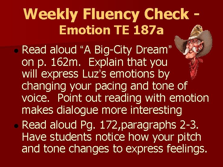 Weekly Fluency Check Emotion TE 187 a ● Read aloud “A Big-City Dream” on