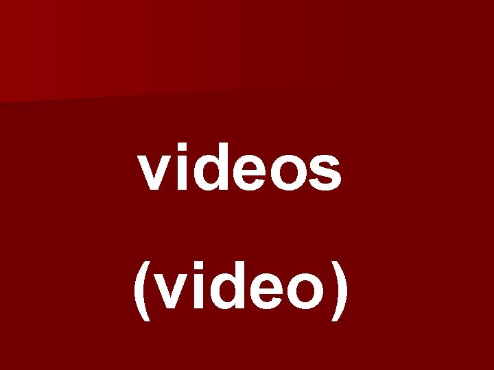 videos (video) 