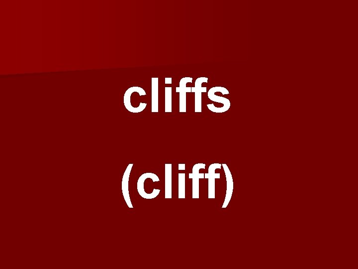 cliffs (cliff) 