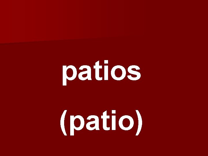 patios (patio) 