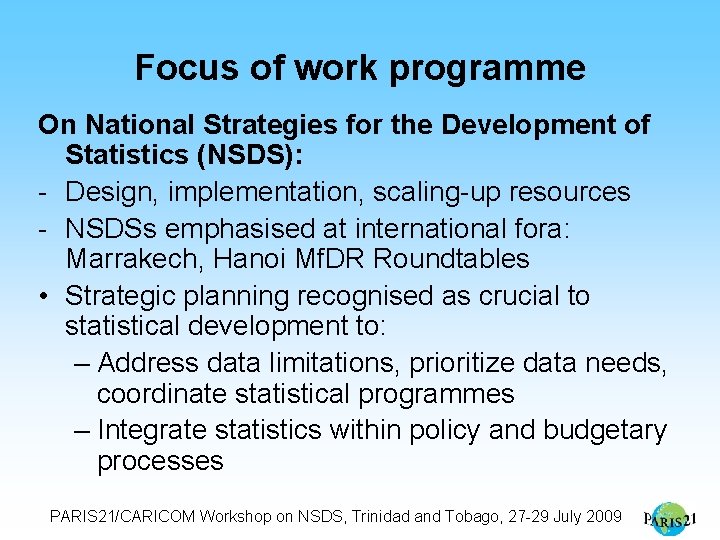 Focus of work programme On National Strategies for the Development of Statistics (NSDS): -