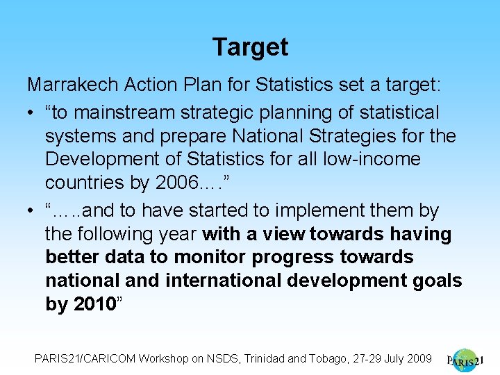 Target Marrakech Action Plan for Statistics set a target: • “to mainstream strategic planning