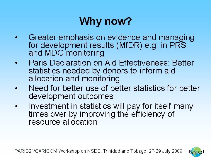Why now? • • Greater emphasis on evidence and managing for development results (Mf.