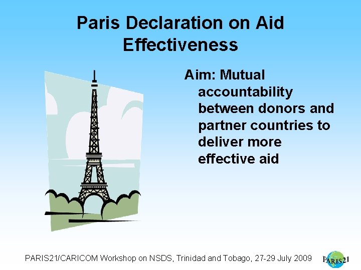 Paris Declaration on Aid Effectiveness Aim: Mutual accountability between donors and partner countries to