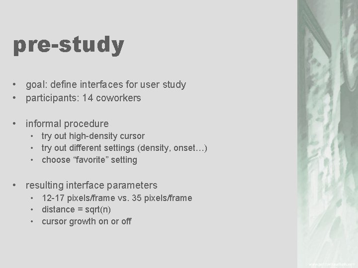 pre-study • goal: define interfaces for user study • participants: 14 coworkers • informal