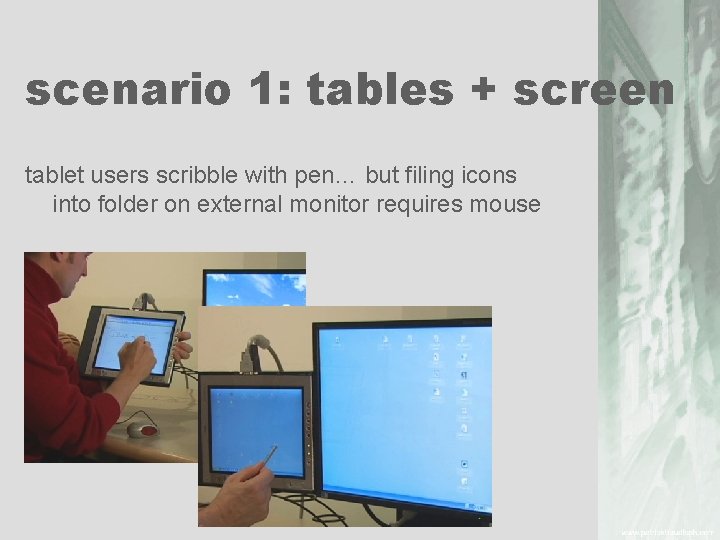 scenario 1: tables + screen tablet users scribble with pen… but filing icons into