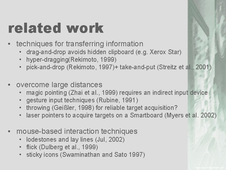related work • techniques for transferring information • drag and drop avoids hidden clipboard