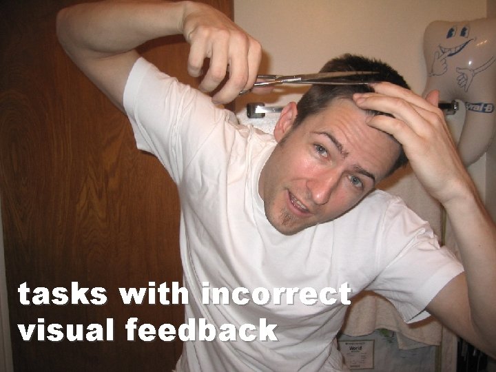 tasks with incorrect visual feedback 