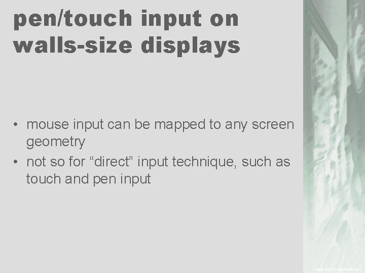 pen/touch input on walls-size displays • mouse input can be mapped to any screen