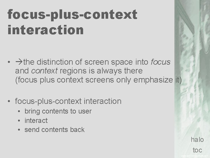 focus-plus-context interaction • the distinction of screen space into focus and context regions is