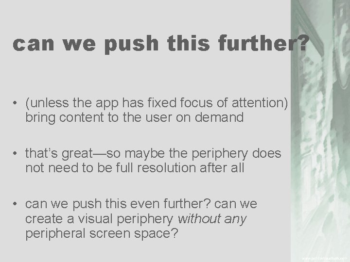 can we push this further? • (unless the app has fixed focus of attention)