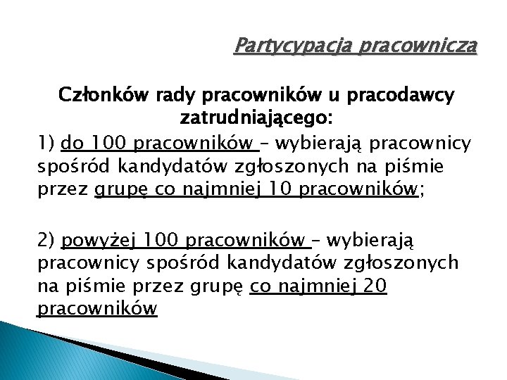 Partycypacja pracownicza Członków rady pracowników u pracodawcy zatrudniającego: 1) do 100 pracowników – wybierają