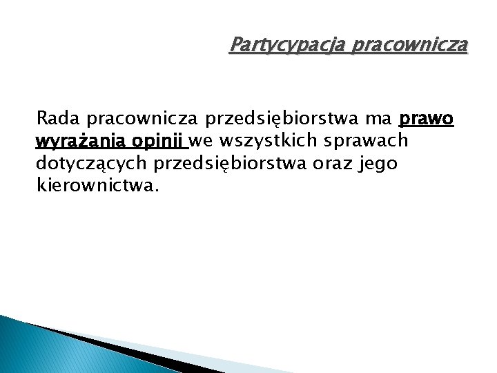 Partycypacja pracownicza Rada pracownicza przedsiębiorstwa ma prawo wyrażania opinii we wszystkich sprawach dotyczących przedsiębiorstwa