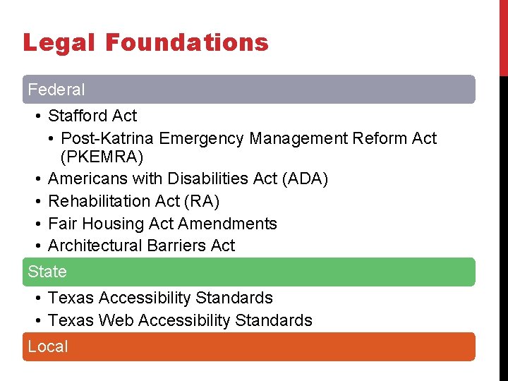 Legal Foundations Federal • Stafford Act • Post-Katrina Emergency Management Reform Act (PKEMRA) •
