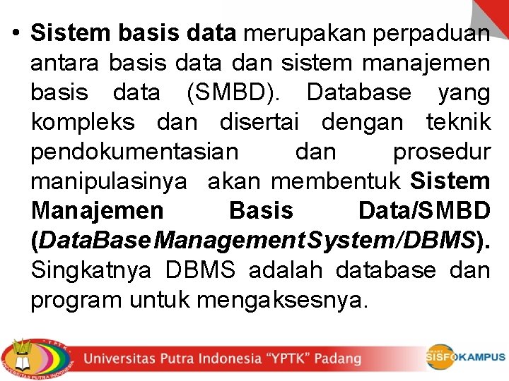  • Sistem basis data merupakan perpaduan antara basis data dan sistem manajemen basis
