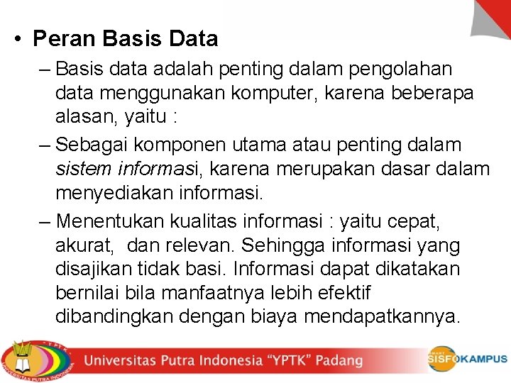  • Peran Basis Data – Basis data adalah penting dalam pengolahan data menggunakan