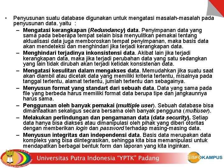  • Penyusunan suatu database digunakan untuk mengatasi masalah-masalah pada penyusunan data. yaitu :