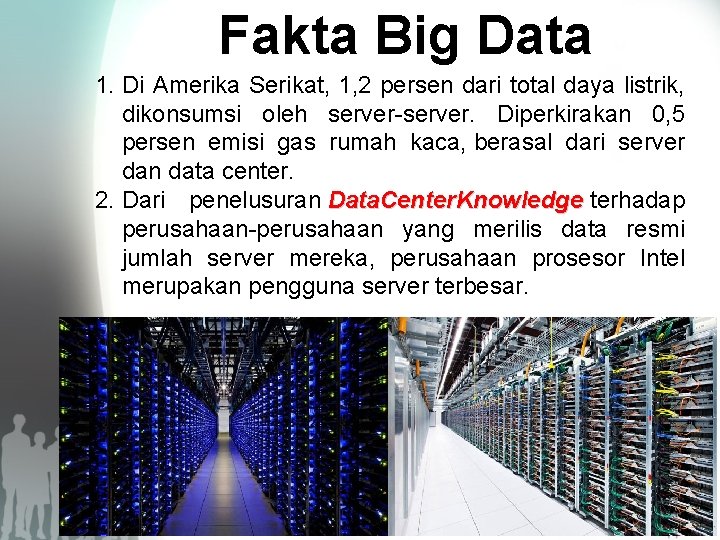 Fakta Big Data 1. Di Amerika Serikat, 1, 2 persen dari total daya listrik,