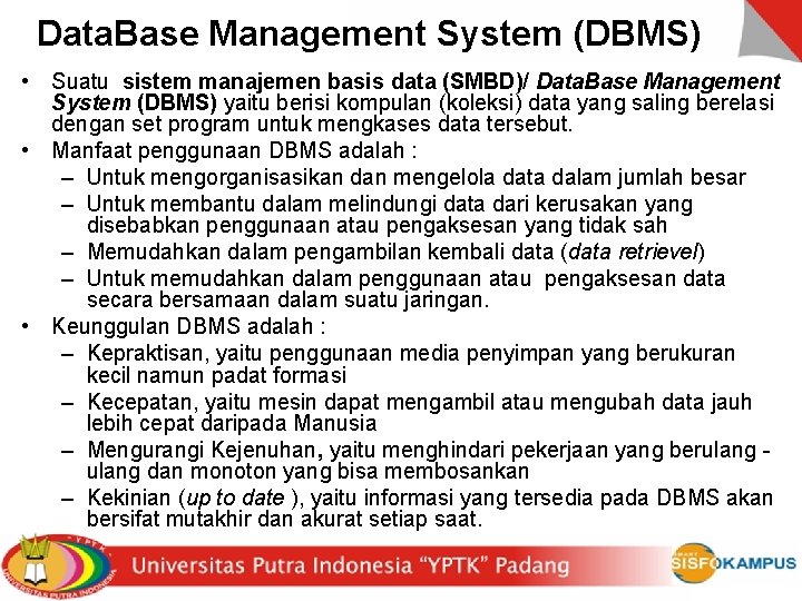 Data. Base Management System (DBMS) • Suatu sistem manajemen basis data (SMBD)/ Data. Base