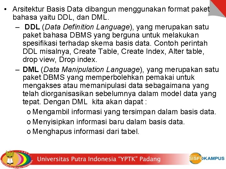  • Arsitektur Basis Data dibangun menggunakan format paket bahasa yaitu DDL, dan DML.