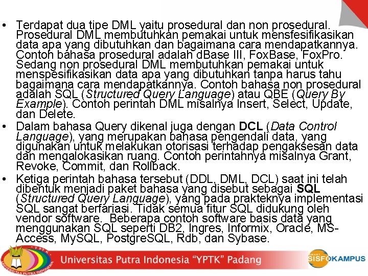  • Terdapat dua tipe DML yaitu prosedural dan non prosedural. Prosedural DML membutuhkan