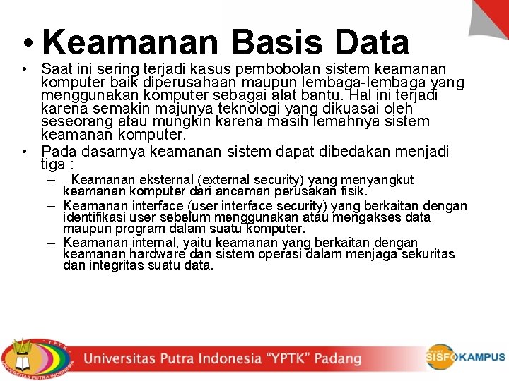  • Keamanan Basis Data • Saat ini sering terjadi kasus pembobolan sistem keamanan
