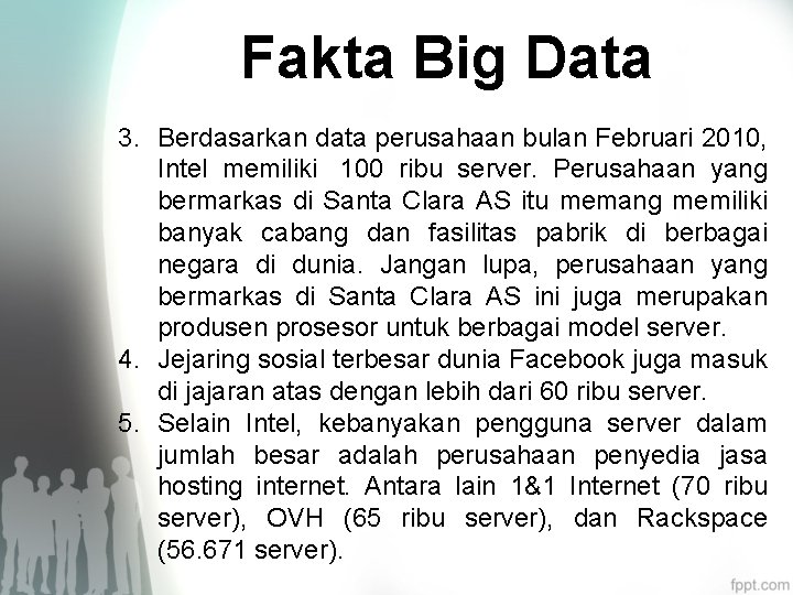 Fakta Big Data 3. Berdasarkan data perusahaan bulan Februari 2010, Intel memiliki 100 ribu