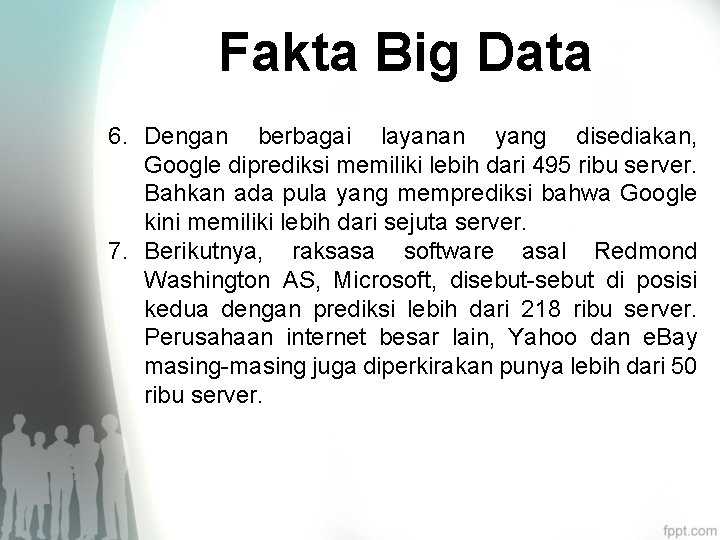 Fakta Big Data 6. Dengan berbagai layanan yang disediakan, Google diprediksi memiliki lebih dari